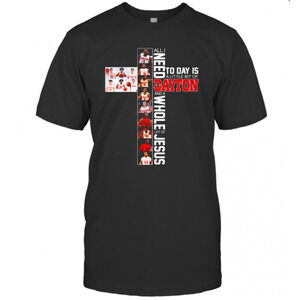 All Need To Day Is A Little Bit Of Dayton And A Whole Lot Of Jesus T-Shirt
